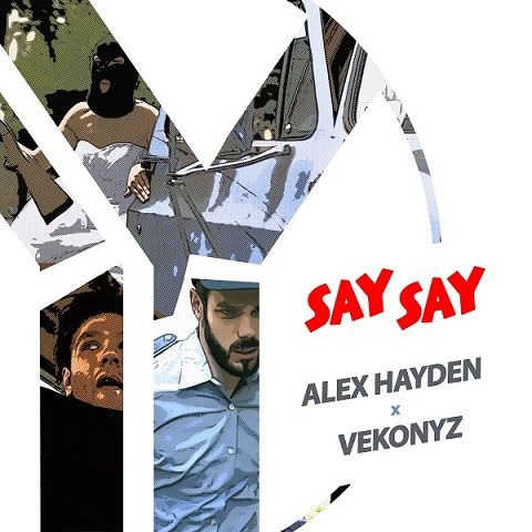 Alex Hayden & Vekonyz: Say Say