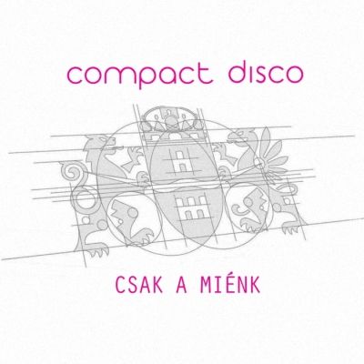 Compact Disco - Csak a miénk