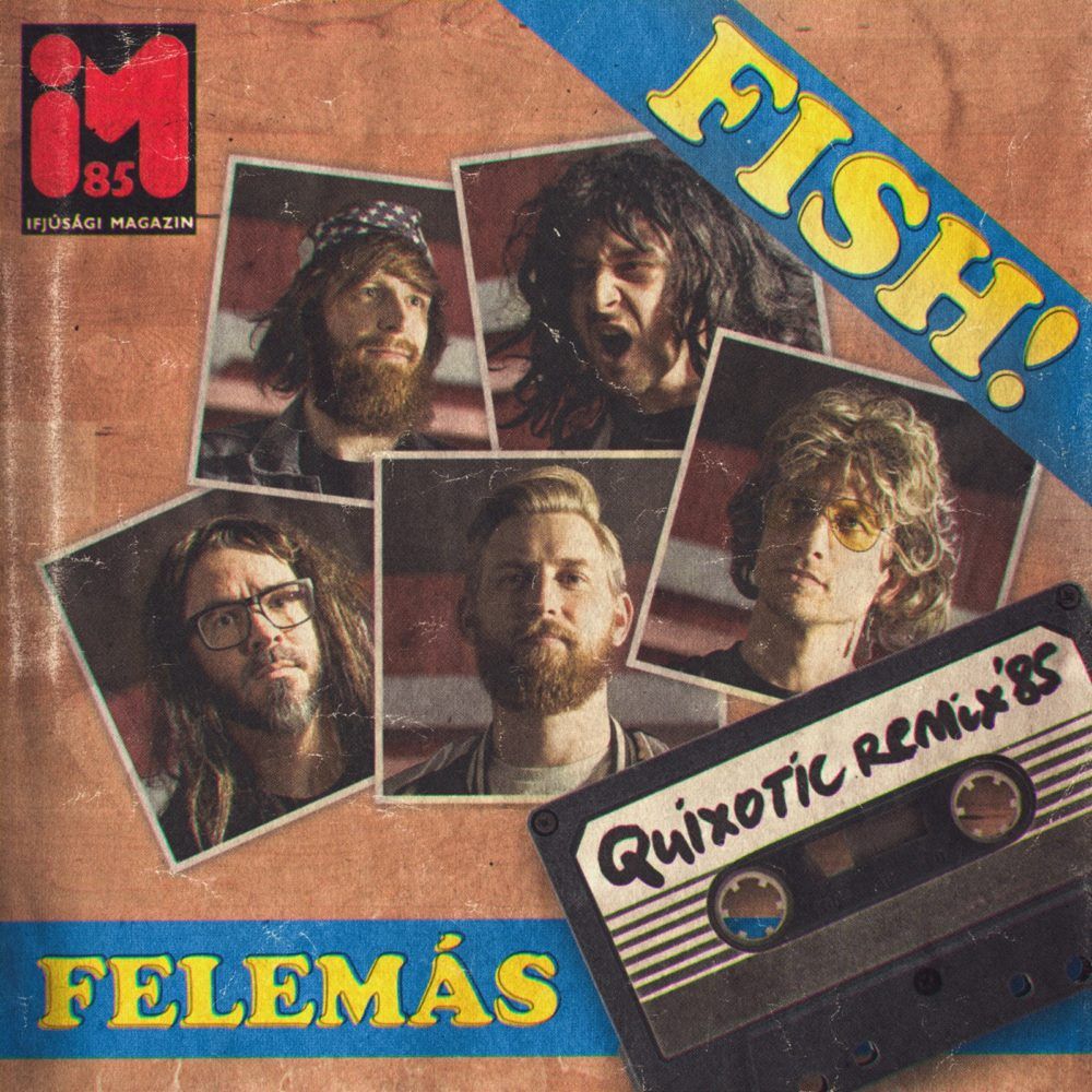 FISH! – Felemás (Quixotic Remix 