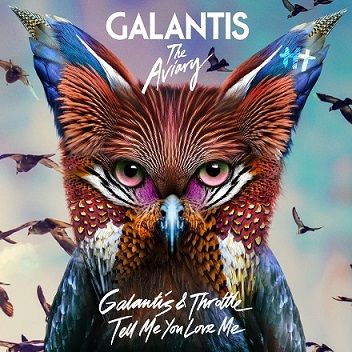Galantis & Throttle: Tell Me You Love Me
