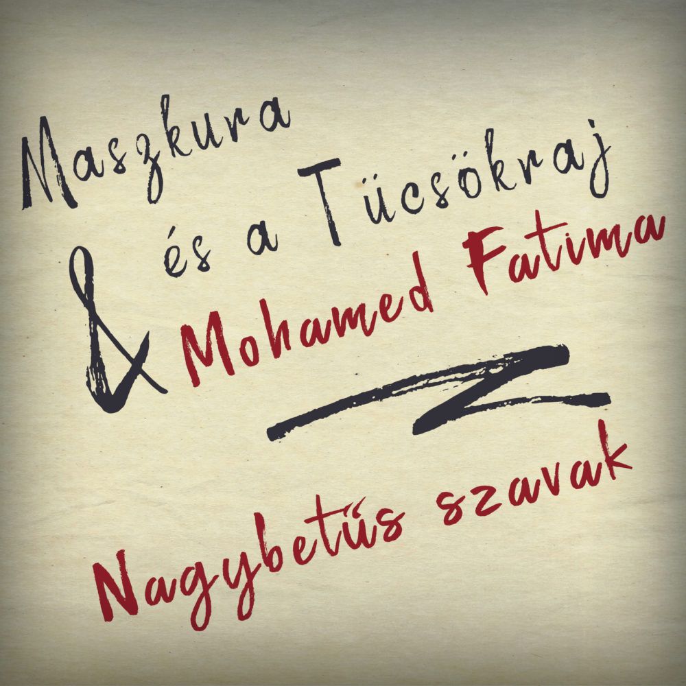 Maszkura és a Tücsökraj feat. Mohamed Fatima - Nagybetűs Szavak