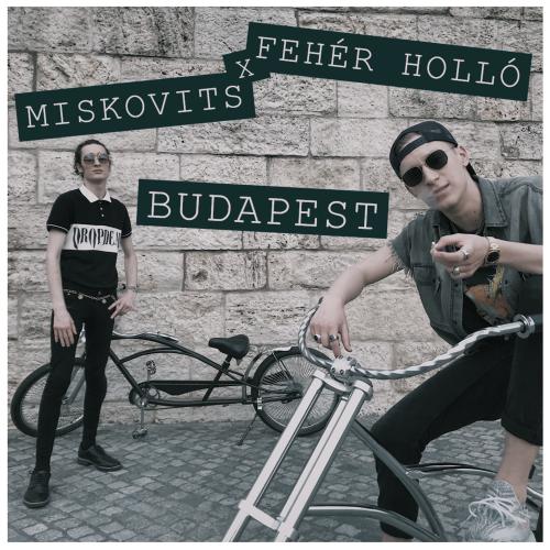 Miskovits x Fehér Holló – Budapest