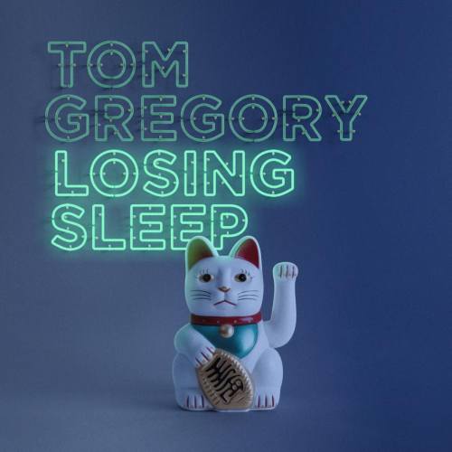 Tom Gregory – Losing Sleep