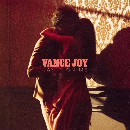 Vance Joy: Lay It On Me
