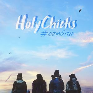 HolyChicks – Szabadon