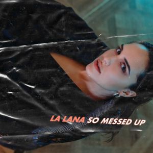 La Lana - So Messed Up