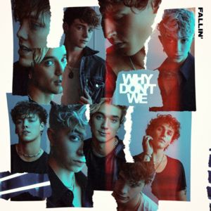 Why Don’t We - Fallin’