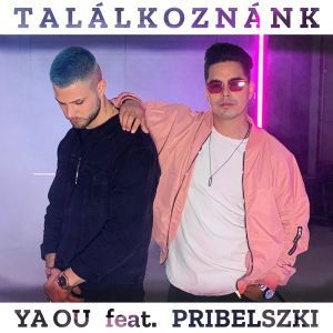 YA OU feat. PRIBELSZKI - Találkoznánk