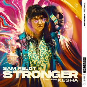   Sam Feldt - Stronger (ft. Kesha)
