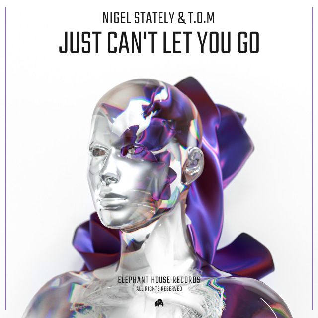 Nigel Stately & T.O.M - Just Can’t Let You Go