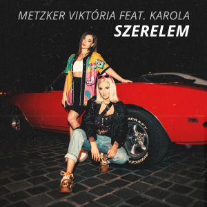 Metzker Viktória feat. Karola - Szerelem