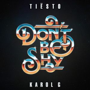 Tiësto & KAROL G – Don’t Be Shy