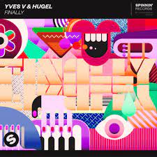 Yves V & HUGEL - Finally