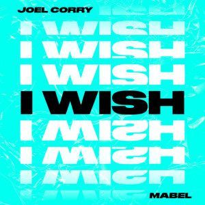 Joel-Corry-–-I-Wish-(feat.-Mabel) Online Rádió - Egy Lépéssel Közelebb Hozzád! _ LépésRádió