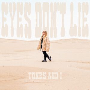 Tones And I – Eyes Don’t Lie