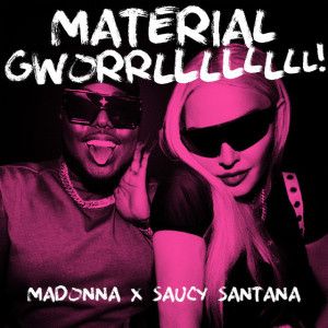 Madonna-x-Saucy-Santana-–-MATERIAL-GWORRLLLLLLLL! Online Rádió - Egy Lépéssel Közelebb Hozzád! _ LépésRádió