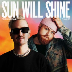 Robin Schulz X Tom Walker – Sun Will Shine