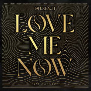 Ofenbach – Love Me Now (feat. FAST BOY)