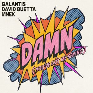 Galantis,-David-Guetta-&-MNEK-–-Damn-(Youve-Got-Me-Saying) Hírek | Online Rádió - Egy Lépéssel Közelebb Hozzád! _ LépésRádió