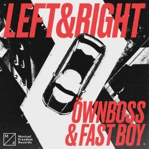 Öwnboss-&-FAST-BOY-–-Left-&-Right Öwnboss & FAST BOY – Left & Right | Online Rádió - Egy Lépéssel Közelebb Hozzád! _ LépésRádió