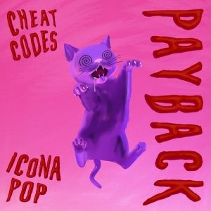 Cheat Codes – Payback (feat. Icona Pop)