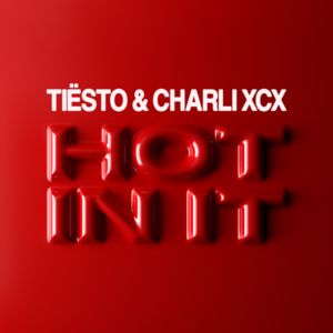 Tiësto &amp;amp; Charli XCX - Hot In It