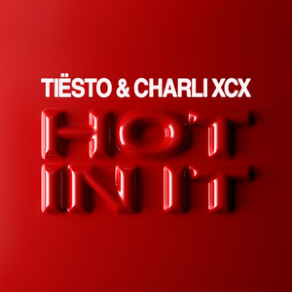 Tiësto &amp;amp; Charli XCX - Hot In It