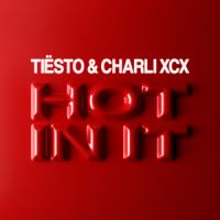 Tiësto &amp; Charli XCX - Hot In It