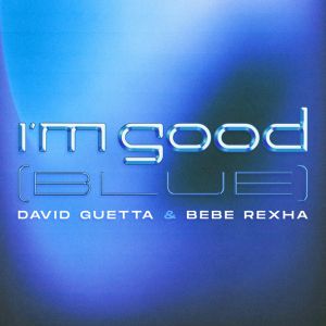 David Guetta &amp;amp; Bebe Rexha - I&amp;#039;m Good (Blue)