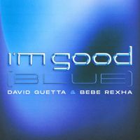 David Guetta &amp; Bebe Rexha - I&#039;m Good (Blue)