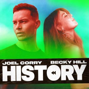 Joel Corry &amp;amp; Becky Hill – HISTORY
