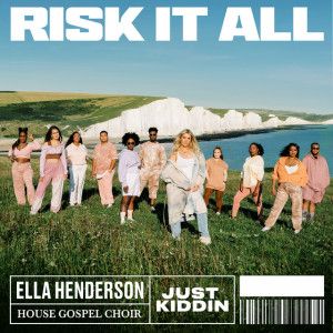Ella Henderson x House Gospel Choir x Just Kiddin - Risk It All